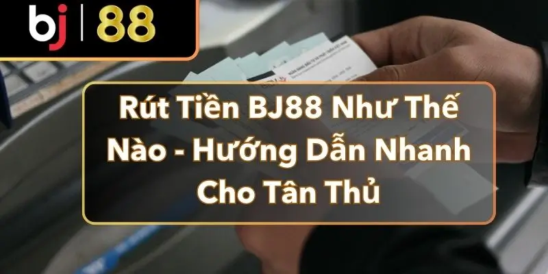 rút tiền bj88