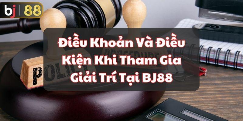 điều khoản và điền kiện tham gia chơi bj88